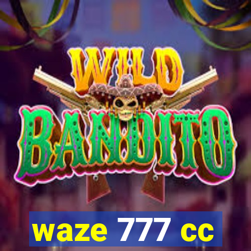 waze 777 cc